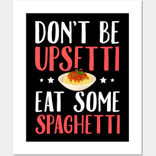 Don't be upsetti eat some spaghetti Posters and Art